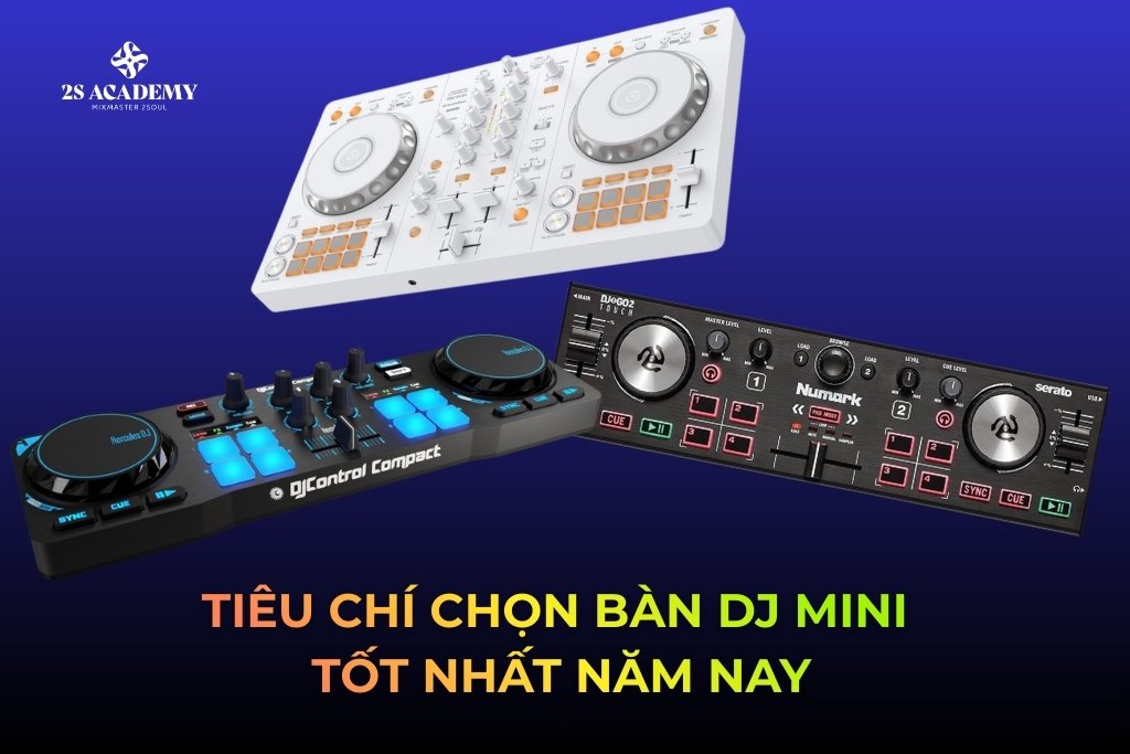 tieu-chi-chon-ban-dj-mini-tot-nhat-nam-nay